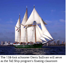 Photo of the 138-foot Schooner Denis Sullivan which will serve as the Tall Ship program's floating classroom